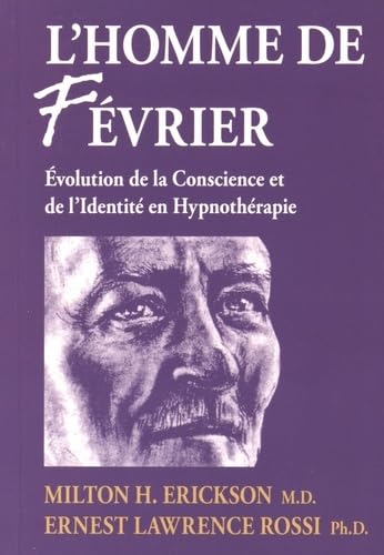 Stock image for L'homme de fevrier : Evolution de la conscience et de l'identit en hypnothrapie for sale by Revaluation Books