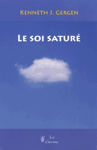 LE SOI SATURE. DILEMMES DE L'IDENTITE DANS LA VIE CONTEMPORAINE. (9782872930951) by GERGEN KENNETH