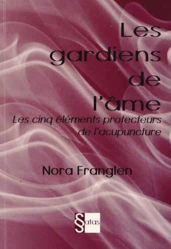 Stock image for Les gardiens de l'me : Les cinq lments protecteurs de l'acupuncture for sale by Revaluation Books