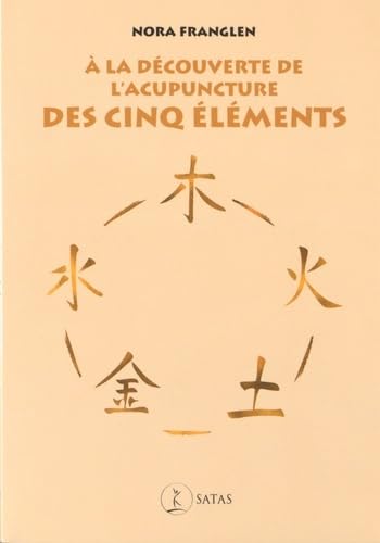 Stock image for A la dcouverte de l'acupuncture des cinq lments for sale by Revaluation Books