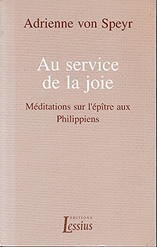 Beispielbild fr AU SERVICE DE LA JOIE. Mditations sur l'ptre aux Philippiens zum Verkauf von medimops