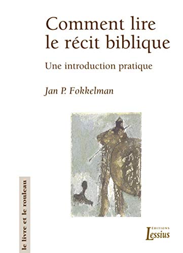 Comment lire le rÃ©cit Biblique (9782872991112) by Fokkelman, Jan; Collectif
