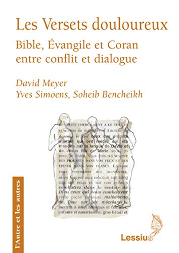 Beispielbild fr Les versets douloureux: Bible, Evangile et Coran entre conflit et dialogue Meyer, David; Simoens, Yves and Bencheikh, Soheib zum Verkauf von Langdon eTraders