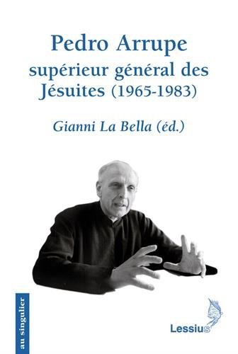 Beispielbild fr Pedro Arrupe, suprieur gnral des Jsuites (1965-1983) : Le gouvernement d'un prophte zum Verkauf von Ammareal