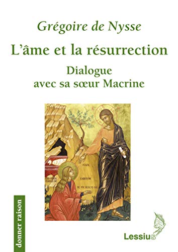 Beispielbild fr L'me et la rsurrection - Dialogue avec sa soeur Macrine (French Edition) zum Verkauf von Gallix