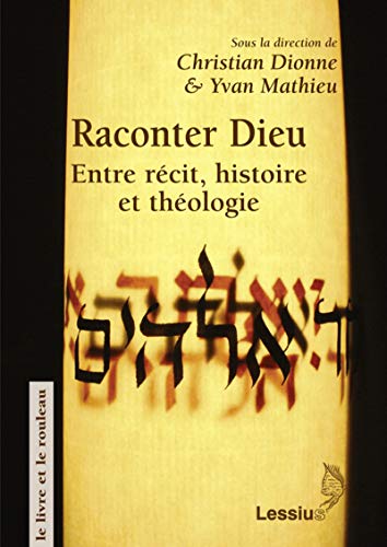 Beispielbild fr Raconter Dieu : entre rcit, histoire et thologie zum Verkauf von Librairie Christian Chaboud