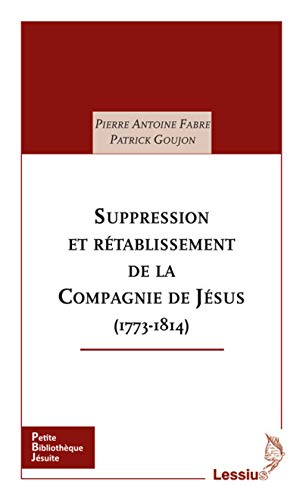 Stock image for Suppression et rtablissement de la Compagnie de Jsus (1773-1814) for sale by Gallix