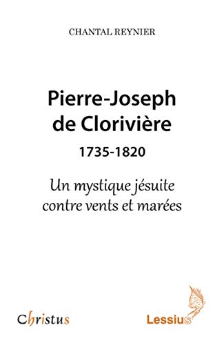 9782872992614: Pierre-Joseph de Clorivire (1735-1820) - Un mystique jsuite contre vents et mares