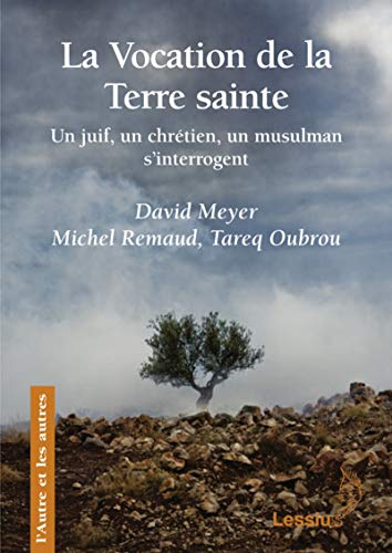 Stock image for La Vocation De La Terre Sainte : Un Juif, Un Chrtien, Un Musulman S'interrogent for sale by RECYCLIVRE