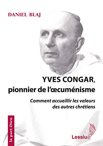 Imagen de archivo de Yves Congar, pionnier de l'oecumnisme - Comment accueillir les valeurs des autres chtiens [Broch] Blaj, Daniel et Deneken, Michel a la venta por BIBLIO-NET