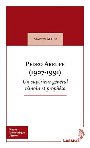 Beispielbild fr Pedro Arrupe (1907-1991) Un suprieur gnral tmoin et prophte zum Verkauf von Ammareal