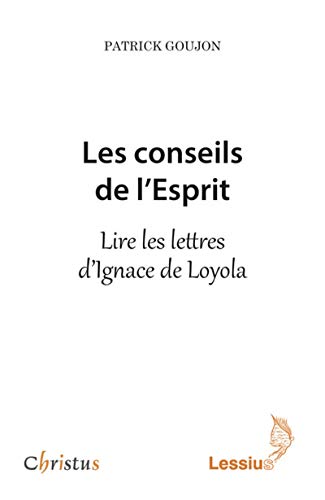 Imagen de archivo de Les conseils de l'Esprit : Lire les lettres d'Ignace de Loyola a la venta por medimops