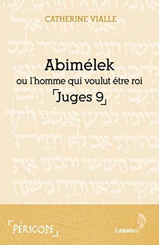 Imagen de archivo de Abimlek ou l'homme qui voulut tre roi (Juges 9) [Broch] Vialle, Catherine a la venta por BIBLIO-NET