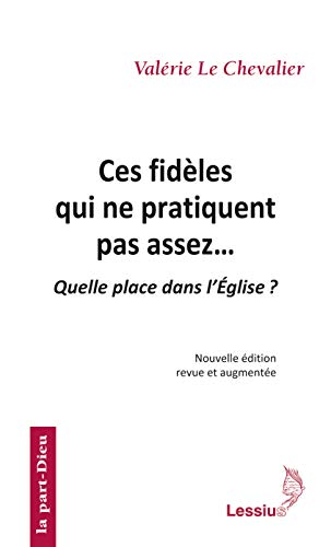 Stock image for Ces fid les qui ne pratiquent pas assez (2e  d.): Quelle place dans l'Eglise ? for sale by WorldofBooks