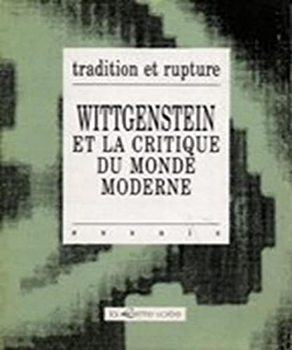 Beispielbild fr Tradition et rupture : Wittgenstein et la critique du monde moderne zum Verkauf von Ammareal