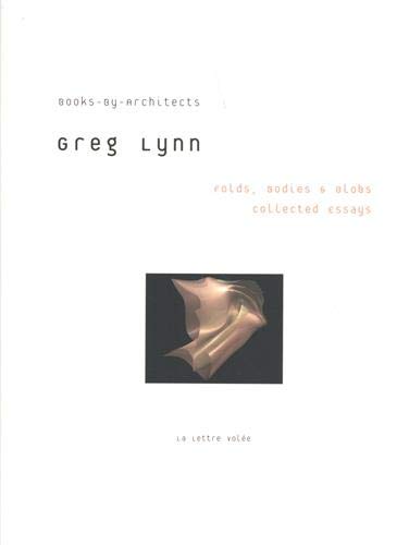 9782873170684: Greg Lynn. Folds, bodies & blobs: Collected essays