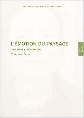 Beispielbild fr L'emotion du paysage : Ouverture et dvastation zum Verkauf von Revaluation Books