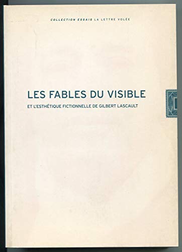 Beispielbild fr Les Fables du Visible: L'esthtique de Gilbert Lascault - Collection ' Essais ' zum Verkauf von Revaluation Books