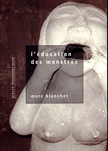 Stock image for L'  ducation des Monstres: Marc Blanchet for sale by WorldofBooks