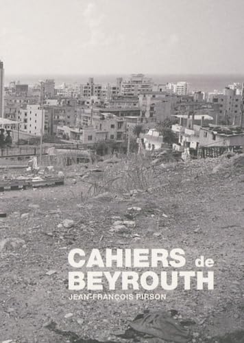 9782873173500: Cahiers de Beyrouth: Jean-Franois Pirson (coll. Livres d'art et de photographie)