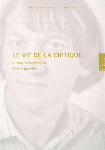 Beispielbild fr Le Vif de la Critique T. 3: Philosophie Contemporaine (French Edition) zum Verkauf von Gallix