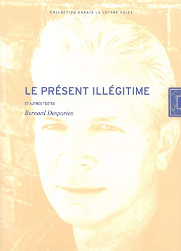 9782873173814: Le Present Illegitime: Et Autres Textes (French Edition)