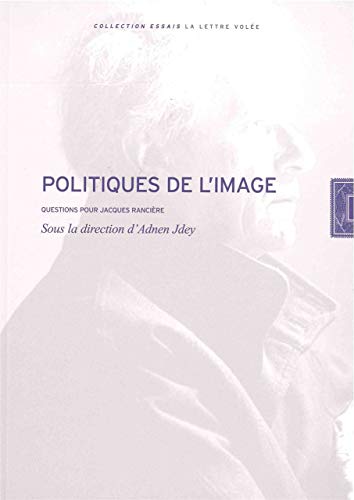 Beispielbild fr Politiques de l'image: Questions pour Jacques Rancire [Broch] Jdey, Adnen et Collectif zum Verkauf von BIBLIO-NET