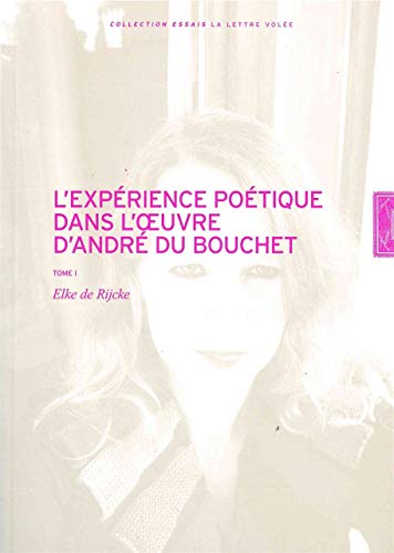 9782873174163: L'exprience potique dans l'oeuvre d'Andr du Bouchet: 2 volumes