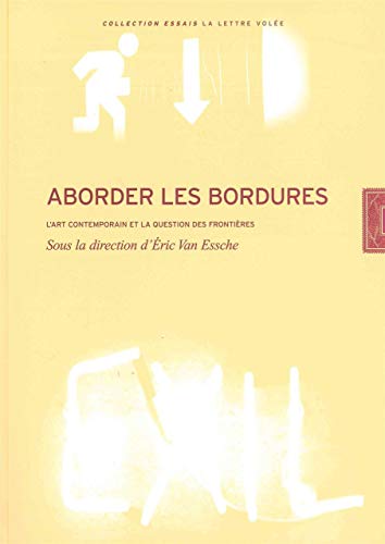 Beispielbild fr Aborder les bordures: L'Art Contemporain et la Question des Frontires. Collection  Essais zum Verkauf von Revaluation Books