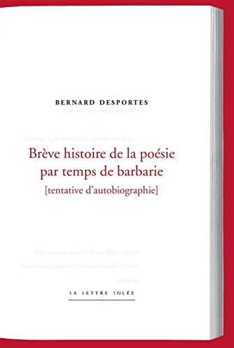 Beispielbild fr Brve histoire de la posie par temps de barbarie : Tentative d'autobiographie zum Verkauf von medimops