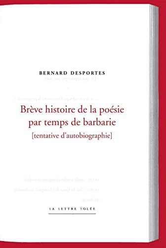 Imagen de archivo de Brve histoire de la posie par temps de barbarie : Tentative d'autobiographie a la venta por medimops