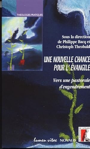 Imagen de archivo de Une nouvelle chance pour l'vangile: Vers une pastorale d'engendrement a la venta por Ammareal