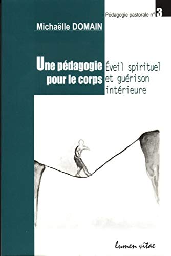 Beispielbild fr Une pdagogie pour le corps - Eveil spirituel et gurison intrieure zum Verkauf von Gallix