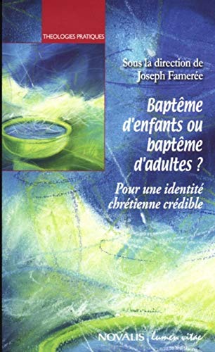 Beispielbild fr Baptme d'enfants ou baptme d'adultes ? Pour une identit chrtienne crdible zum Verkauf von Librairie Christian Chaboud