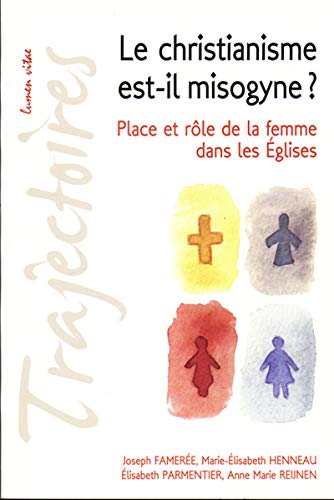 Imagen de archivo de Le Christianisme Est-il Misogyne ? : Place Et Rle De La Femme Dans Les Eglises : Confrences De La a la venta por RECYCLIVRE