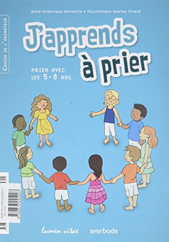 Beispielbild fr J'apprends  prier 5-8 ans (Cahier de l'animateur) [Broch] Derroite, Anne-dominique et Evrard, Gaetan zum Verkauf von BIBLIO-NET