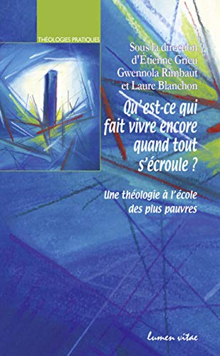 9782873245382: Qu'est-ce qui fait vivre encore quand tout s'croule ?: Une thologie  l'cole des plus pauvres