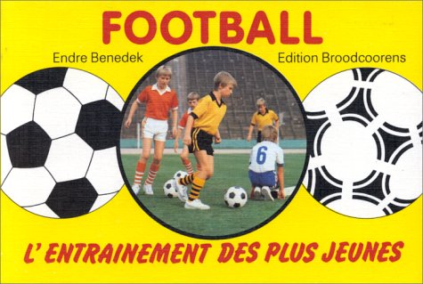 Imagen de archivo de Football : L'Entranement des plus jeunes a la venta por Le Monde de Kamlia