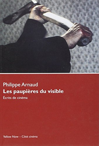 PAUPIERES DU VISIBLE (LES) (9782873401580) by Arnaud, Philippe