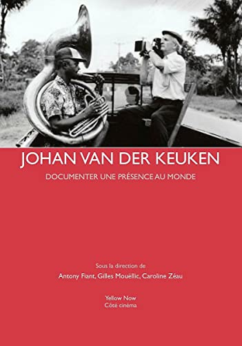 Beispielbild fr Johan Van Der Keuken: Documenter une prsence au monde zum Verkauf von Gallix