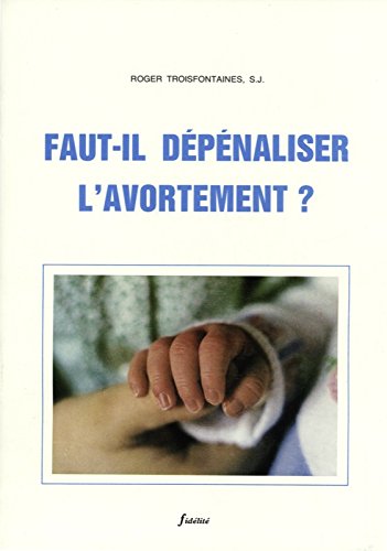 Beispielbild fr Faut-il depenaliser l'avortement ? Troisfontaines zum Verkauf von BIBLIO-NET