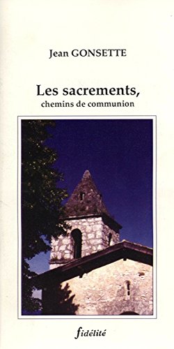 Stock image for LES SACREMENTS. CHEMINS DE COMMUNION [Broch] Gonsette for sale by BIBLIO-NET