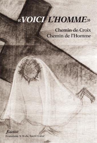 Beispielbild fr VOICI L'HOMME CHEMIN DE CROIX CHEMIN DE L'HOMME zum Verkauf von medimops