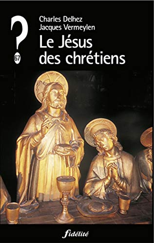 Stock image for Le Jsus des chrtiens. Collection : Que penser de ?, N 67. for sale by AUSONE