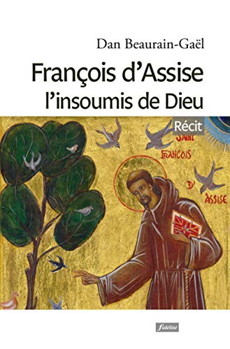 Beispielbild fr Franois d'Assise l'insoumis de Dieu zum Verkauf von Librairie Th  la page