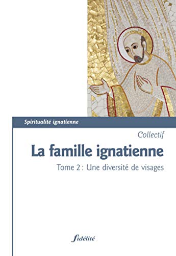 9782873566166: La famille ignatienne - tome 2 Une diversit de visages