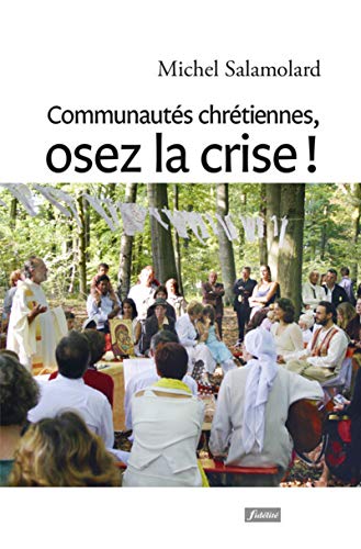 Stock image for Communauts chrtiennes, osez la crise ! [Broch] Salamolard, Michel for sale by BIBLIO-NET
