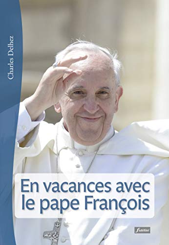9782873566586: En vacances avec le Pape Franois: 62 mditations pour juillet-aot
