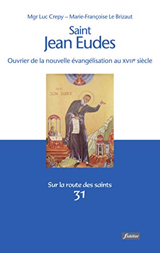 9782873566814: Saint Jean-Eudes: Prte missionnaire (1601-1680). Ouvrier de la nouvelle vanglisation au XVIIe sicle