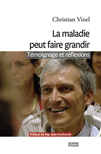 Beispielbild fr la maladie peut faire grandir ; tmoignages et rflexions zum Verkauf von Chapitre.com : livres et presse ancienne